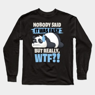 Nobody Said It Was Easy Long Sleeve T-Shirt